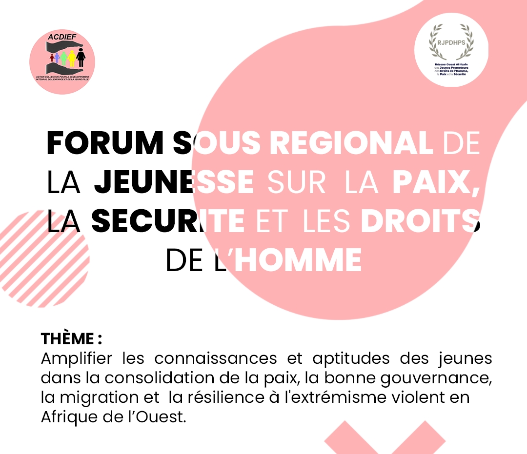 ACDIEF ANNONCE LA 3EME ÉDITION DU FORUM SOUS RÉGIONAL SUR LA SÉCURITÉ ET LA PAIX EN AFRIQUE DE L'OUEST